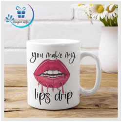 You make my lips drip